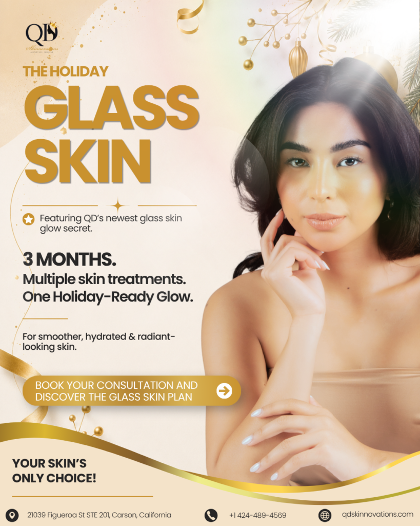 Holiday Glass Skin Plan at QD Skinnovations in Carson, California